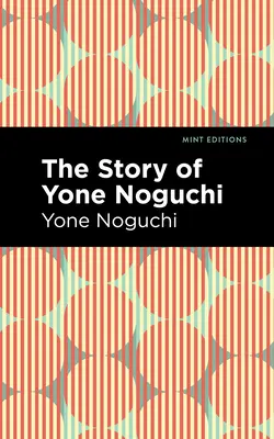 Povestea lui Yone Noguchi - The Story of Yone Noguchi