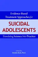 Abordări de tratament bazate pe dovezi pentru adolescenții sinucigași: Transpunerea științei în practică - Evidence-Based Treatment Approaches for Suicidal Adolescents: Translating Science Into Practice