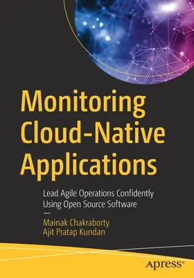 Monitorizarea aplicațiilor Cloud-Native: Conduceți operațiuni agile cu încredere folosind software open source - Monitoring Cloud-Native Applications: Lead Agile Operations Confidently Using Open Source Software