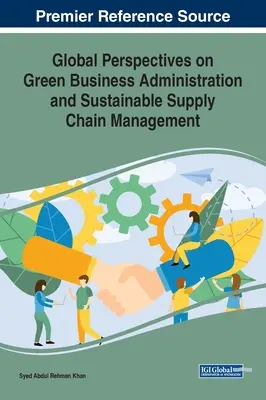 Perspective globale privind administrarea afacerilor ecologice și gestionarea durabilă a lanțului de aprovizionare - Global Perspectives on Green Business Administration and Sustainable Supply Chain Management