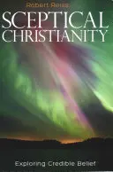 Creștinism sceptic: Explorarea credinței credibile - Sceptical Christianity: Exploring Credible Belief