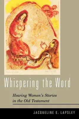 Whispering the Word: Audierea poveștilor femeilor în Vechiul Testament - Whispering the Word: Hearing Women's Stories in the Old Testament