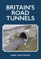 Tunelurile rutiere ale Marii Britanii - Britain's Road Tunnels