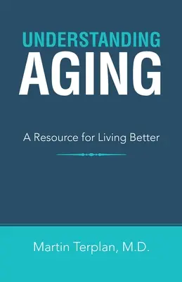 Înțelegerea îmbătrânirii: O resursă pentru a trăi mai bine - Understanding Aging: A Resource for Living Better
