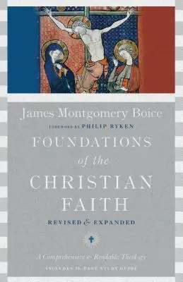 Fundamentele credinței creștine: O teologie cuprinzătoare și ușor de citit - Foundations of the Christian Faith: A Comprehensive & Readable Theology