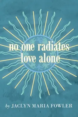 Nimeni nu radiază iubire de unul singur - No One Radiates Love Alone