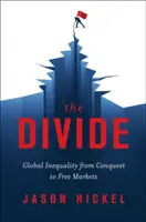 Diviziunea: Inegalitatea globală de la cucerire la piețele libere - The Divide: Global Inequality from Conquest to Free Markets