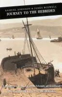 Călătorie spre Hebride: Călătorie în insulele din vestul Scoției și Jurnalul unui tur în Hebride: A Journey to the Western Islands of Scotland & the Journal of a Tour to the Hebrides - Journey to the Hebrides: A Journey to the Western Islands of Scotland & the Journal of a Tour to the Hebrides