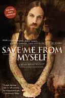 Salvați-mă de mine însumi: Cum l-am găsit pe Dumnezeu, am renunțat la Korn, am renunțat la droguri și am trăit pentru a-mi spune povestea - Save Me from Myself: How I Found God, Quit Korn, Kicked Drugs, and Lived to Tell My Story
