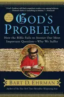Problema lui Dumnezeu: Cum nu reușește Biblia să răspundă la cea mai importantă întrebare a noastră - de ce suferim - God's Problem: How the Bible Fails to Answer Our Most Important Question--Why We Suffer
