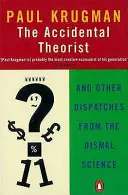 Accidental Theorist - And Other Dispatches from the Dismal Science