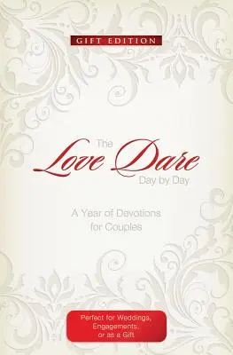 The Love Dare Day by Day: Ediție cadou: Un an de devoțiuni pentru cupluri - The Love Dare Day by Day: Gift Edition: A Year of Devotions for Couples