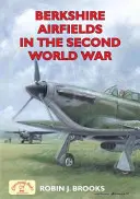 Aerodromurile din Berkshire în cel de-al Doilea Război Mondial - Berkshire Airfields in the Second World War