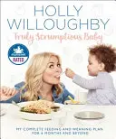 Truly Scrumptious Baby: Planul meu complet de hrănire și înțărcare pentru 6 luni și după - Truly Scrumptious Baby: My Complete Feeding and Weaning Plan for 6 Months and Beyond