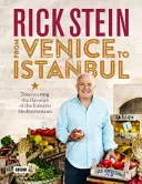 Rick Stein: De la Veneția la Istanbul: Descoperirea aromelor din estul Mediteranei - Rick Stein: From Venice to Istanbul: Discovering the Flavours of the Eastern Mediterranean