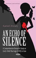 Ecoul tăcerii - Un studiu de cercetare cuprinzător privind căsătoria timpurie a copiilor (ECM) în Iran - Echo of Silence - A Comprehensive Research Study on Early Child Marriage (ECM) in Iran