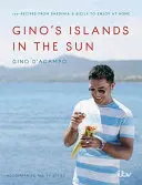 Gino's Islands in the Sun: 100 de rețete din Sardinia și Sicilia de savurat acasă - Gino's Islands in the Sun: 100 Recipes from Sardinia and Sicily to Enjoy at Home