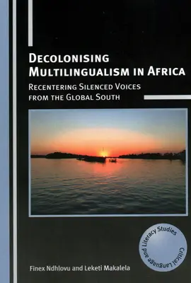 Decolonizarea multilingvismului în Africa: Recentrarea vocilor tăcute din sudul global - Decolonising Multilingualism in Africa: Recentering Silenced Voices from the Global South