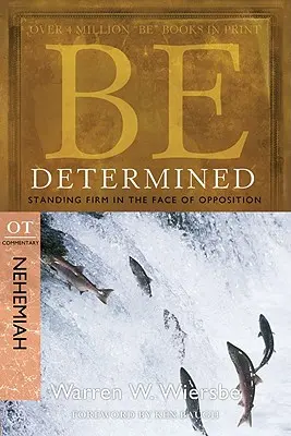 Fii hotărât: Rămâi ferm în fața opoziției: Comentariu VT Neemia - Be Determined: Standing Firm in the Face of Opposition: OT Commentary Nehemiah