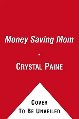The Money Saving Mom's Budget: Slash Your Spending, Pay Down Your Debt, Streamline Your Life, and Save Thousands a Year