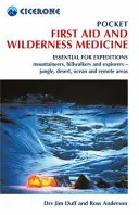 Pocket First Aid and Wilderness Medicine - Esențial pentru expediții: alpiniști, excursioniști și exploratori - junglă, deșert, ocean și zone îndepărtate - Pocket First Aid and Wilderness Medicine - Essential for expeditions: mountaineers, hillwalkers and explorers - jungle, desert, ocean and remote area