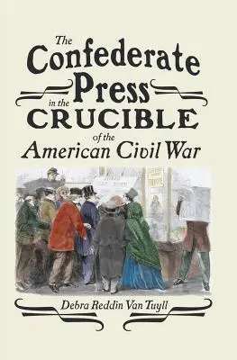 Presa confederată în creuzetul Războiului Civil American - The Confederate Press in the Crucible of the American Civil War