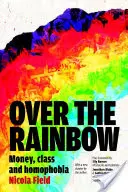 Over the Rainbow: Bani, clasă și homofobie - Over the Rainbow: Money, Class and Homophobia