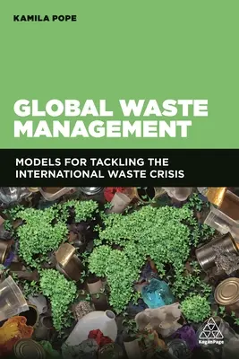 Gestionarea globală a deșeurilor: Modele de abordare a crizei internaționale a deșeurilor - Global Waste Management: Models for Tackling the International Waste Crisis