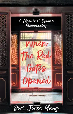 Când s-au deschis porțile roșii: A Memoir of China's Reawakening - When the Red Gates Opened: A Memoir of China's Reawakening