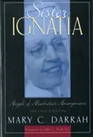 Sora Ignatia: Înger al Alcoolicilor Anonimi - Sister Ignatia: Angel of Alcoholics Anonymous