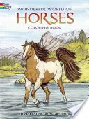 Cartea de colorat Minunata lume a cailor - Wonderful World of Horses Coloring Book