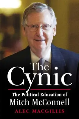 The Cynic: Educația politică a lui Mitch McConnell - The Cynic: The Political Education of Mitch McConnell
