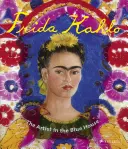 Frida Kahlo: Artista din casa albastră - Frida Kahlo: The Artist in the Blue House
