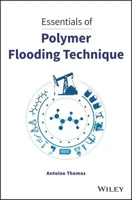 Principii de bază ale tehnicii de inundare cu polimeri - Essentials of Polymer Flooding Technique