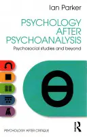 Psihologia după psihanaliză: Studii psihosociale și dincolo de acestea - Psychology After Psychoanalysis: Psychosocial Studies and Beyond