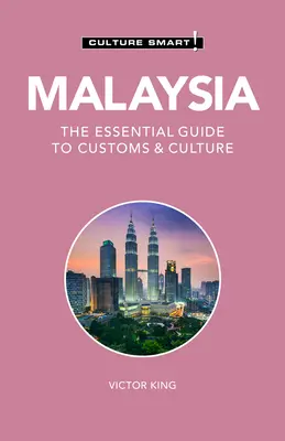 Malaezia - Culture Smart!, 121: Ghidul esențial pentru obiceiuri și cultură - Malaysia - Culture Smart!, 121: The Essential Guide to Customs & Culture