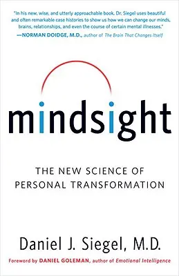 Mindsight: Noua știință a transformării personale - Mindsight: The New Science of Personal Transformation