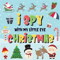 I Spy With My Little Eye - Crăciun: Poți să-i găsești pe Moș Crăciun, Rudolph renul cu nasul roșu și omul de zăpadă? Un joc distractiv de căutare și găsire a Crăciunului de iarnă pentru K - I Spy With My Little Eye - Christmas: Can You Find Santa, Rudolph the Red-Nosed Reindeer and the Snowman? A Fun Search and Find Winter Xmas Game for K