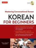 Coreeană pentru începători: Mastering Conversational Korean (CD-ROM inclus) [Cu CDROM] - Korean for Beginners: Mastering Conversational Korean (CD-ROM Included) [With CDROM]