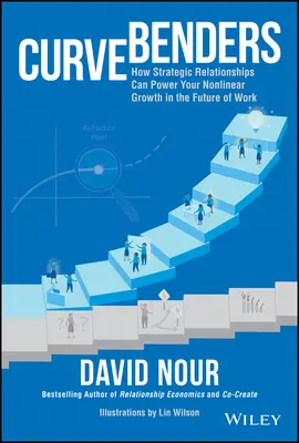 Curve Benders: Cum pot relațiile strategice să vă potențeze creșterea non-lineară în viitorul muncii - Curve Benders: How Strategic Relationships Can Power Your Non-Linear Growth in the Future of Work