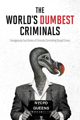 Cei mai proști criminali din lume, The - World's Dumbest Criminals, The