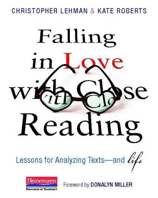 Îndrăgostirea de lectura de aproape: Lecții de analiză a textelor - și a vieții - Falling in Love with Close Reading: Lessons for Analyzing Texts--And Life
