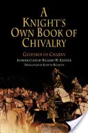 Cartea de cavalerie a unui cavaler (A Knight's Own Book of Chivalry) - A Knight's Own Book of Chivalry