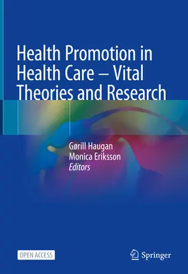 Promovarea sănătății în îngrijirea sănătății - Teorii și cercetări esențiale - Health Promotion in Health Care - Vital Theories and Research