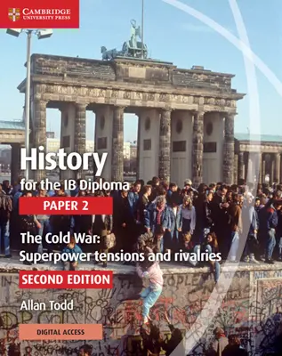 History for the Ib Diploma Paper 2 the Cold War: Superpower Tensions and Rivalries cu Cambridge Elevate Edition - History for the Ib Diploma Paper 2 the Cold War: Superpower Tensions and Rivalries with Cambridge Elevate Edition