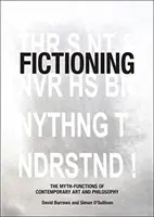 Fictioning: Funcțiile-mit ale artei și filosofiei contemporane - Fictioning: The Myth-Functions of Contemporary Art and Philosophy
