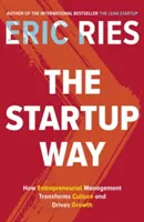 Startup Way - Cum managementul antreprenorial transformă cultura și generează creștere - Startup Way - How Entrepreneurial Management Transforms Culture and Drives Growth