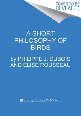 O scurtă filosofie a păsărilor - A Short Philosophy of Birds