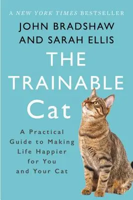 Pisica dresabilă: Un ghid practic pentru a face viața mai fericită pentru tine și pisica ta - The Trainable Cat: A Practical Guide to Making Life Happier for You and Your Cat