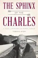 Sfinxul de pe Charles: Un an la Harvard cu Harry Parker - The Sphinx of the Charles: A Year at Harvard with Harry Parker